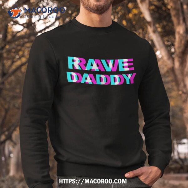 Rave Daddy Edm Music Festival Father Optical Illusion Trippy Shirt