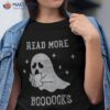 Read More Boooooks Cute Ghost Halloween Shirt