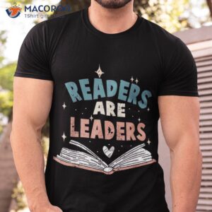 readers are leaders reading teacher back to school shirt tshirt