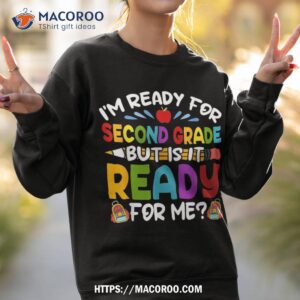 ready for second 2nd grade back to school teachers students shirt sweatshirt 2