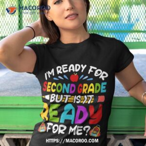 Ready For Second 2nd Grade Back To School Teachers Students Shirt