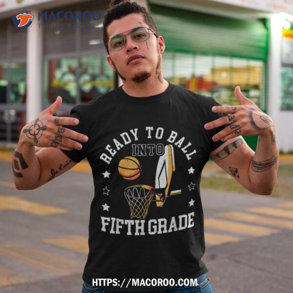 Ready To Ball Into Fifth Grade Basketball Back To School Shirt