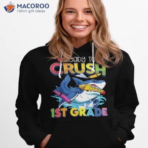 Ready To Crush 1st Grade Shark Back School Boys Girls Shirt 2 ready to crush 1st grade shark back school boys girls shirt hoodie 1