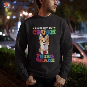 ready to crush 3rd grade corgi dog funny back school shirt sweatshirt