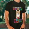 Ready To Crush 3rd Grade Corgi Dog Funny Back School Shirt