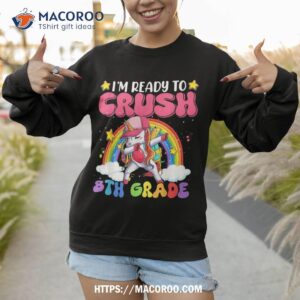 ready to crush eighth grade unicorn back school first day shirt sweatshirt