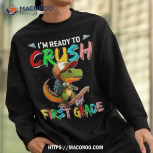 ready to crush first grade dinosaur back to school kid boys shirt sweatshirt