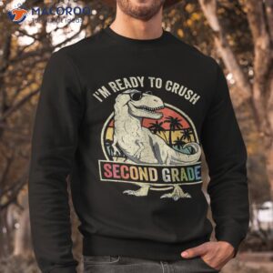 ready to crush second 2nd grade dinosaur back school boys shirt sweatshirt