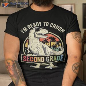 ready to crush second 2nd grade dinosaur back school boys shirt tshirt