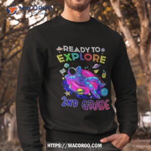 ready to explore 2nd grade back school astronaut kids shirt sweatshirt