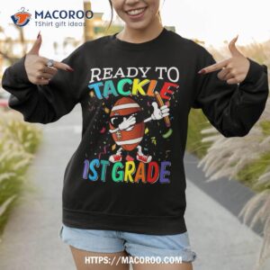 ready to tackle 1st grade basketball back to school shirt sweatshirt 1