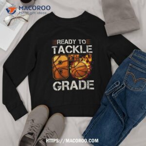 ready to tackle 8th grade basketball fan back to school shirt sweatshirt