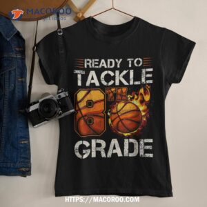 Ready To Tackle 8th Grade Basketball Fan Back To School Shirt