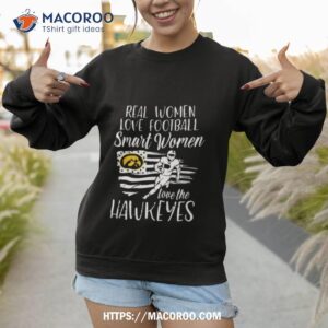 real girls love football smart women love the iowa hawkeyes usa flag 2023 shirt sweatshirt