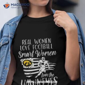 Real Girls Love Football Smart Women Love The Iowa Hawkeyes Usa Flag 2023 Shirt