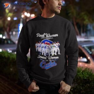 real women love baseball smart women love the cubs team shirt sweatshirt