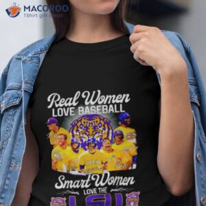 Real Women Love Baseball Smart Women Love The Lsu Signatures Shirt