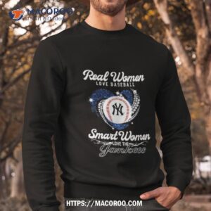 real women love baseball smart women love the new york yankees 2023 heart diamond shirt sweatshirt
