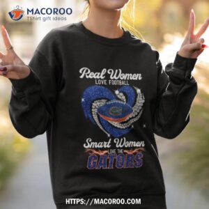 real women love football smart women love the gators shirt sweatshirt 2