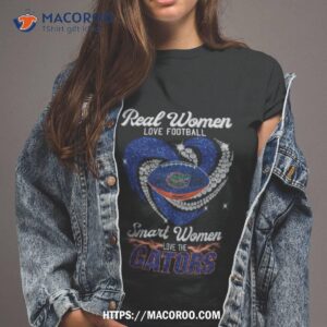 Real Women Love Football Smart Women Love The Gators Shirt