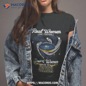 Real Women Love Football Smart Women Love The Irish Shirt