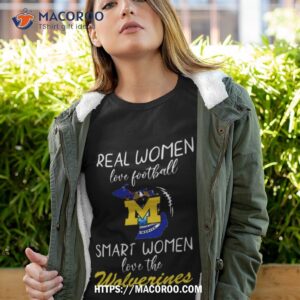 Real Women Love Football Smart Women Love The Michigan Wolverines 2023 Shirt