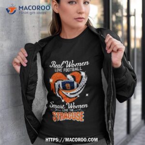 Real Women Love Football Smart Women Love The Syracuse 2023 Shirt