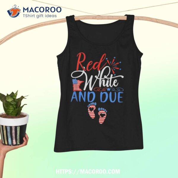 Red White And Due Pregnancy Announcet 4th Of July Shirt