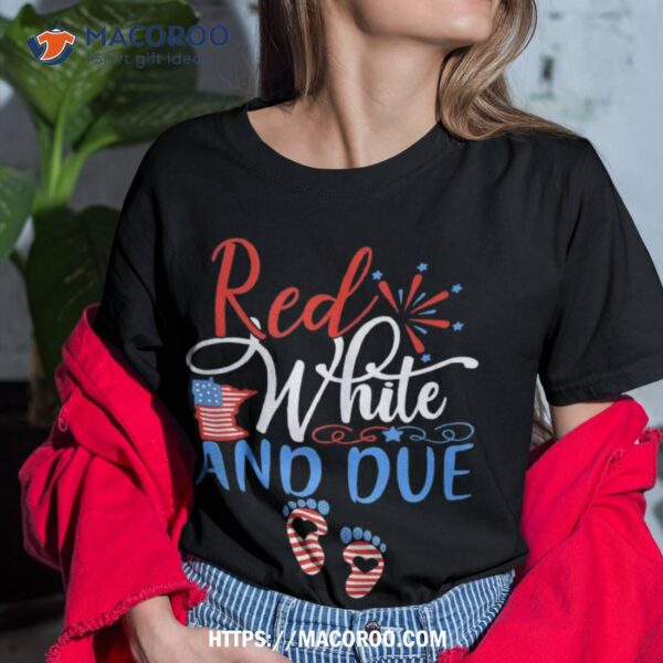 Red White And Due Pregnancy Announcet 4th Of July Shirt