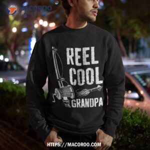 reel cool grandpa shirt fishing father s day sweatshirt