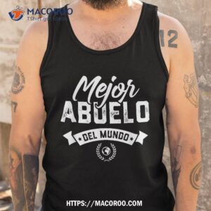 regalo para abuelo mejor del mundo dia padre shirt tank top