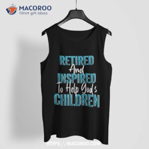 religious retiret retired and inspired help gods children shirt tank top