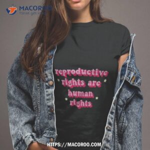 Reproductive Rights Are Human Rights Shirt