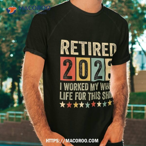 Retired 2023 I Worked My Whole Life For This Retiret Shirt