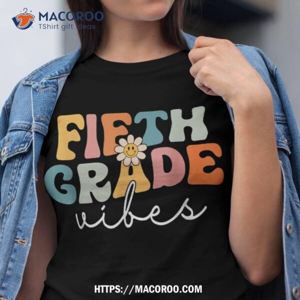Retro Fifth Grade Vibes 5th Grade Team First Day Of School Shirt