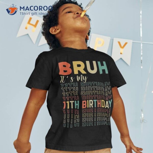 Retro Groovy Bruh It’s My 11th Birthday Family Matching Bday Shirt