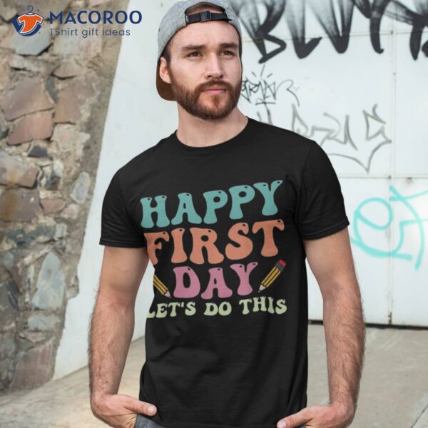 Retro Groovy Happy First Day Let Do This Back To School Shirt