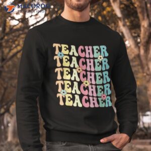 retro groovy teacher inspirational colorful back to school shirt sweatshirt