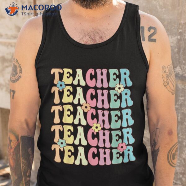 Retro Groovy Teacher Inspirational Colorful Back To School Shirt