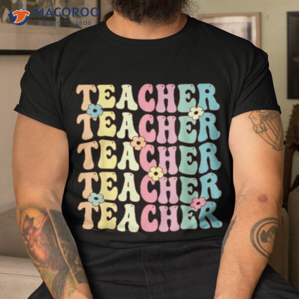 Retro Groovy Teacher Inspirational Colorful Back To School Shirt