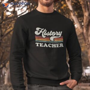 retro history teacher back to school shirt sweatshirt