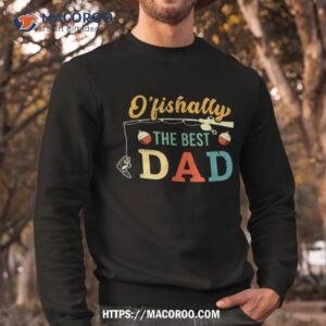 retro ofishally the best dad fishing father fisherman papa shirt sweatshirt