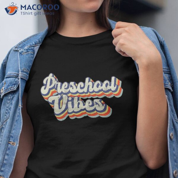 Retro Vintage Back To School Teacher Student Preschool Vibes Shirt