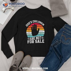 retro vintage gods children are not for sale funny political shirt sweatshirt