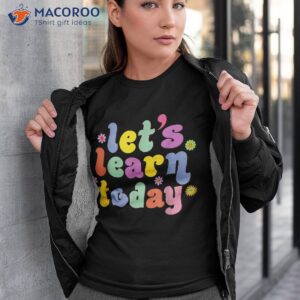 Retro Vintage Let’s Learn Today Funny Teacher Inspirational Shirt