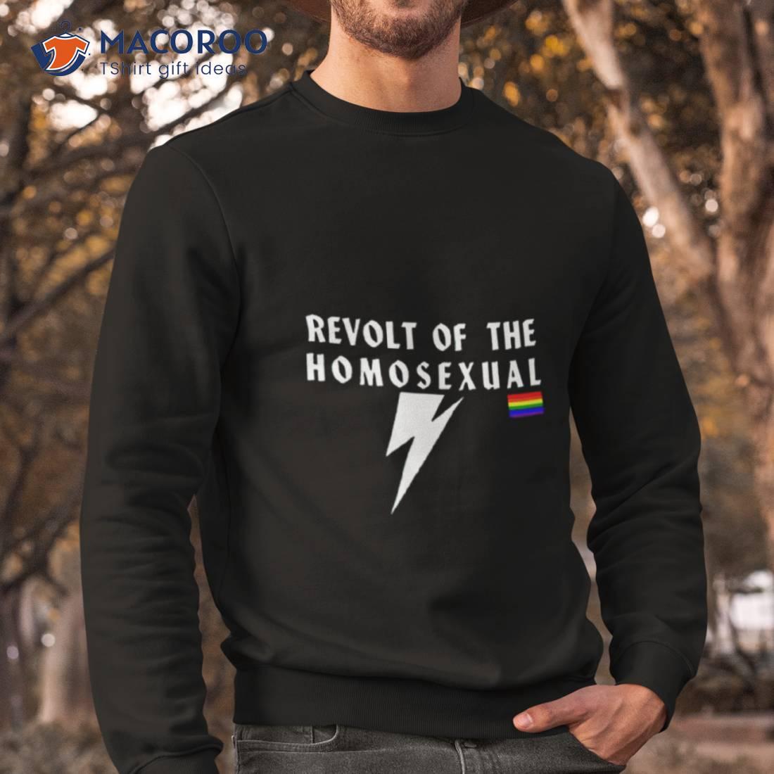 Revolt Of The Homosexual Shirt Revolt Of The Homosexual Shirt