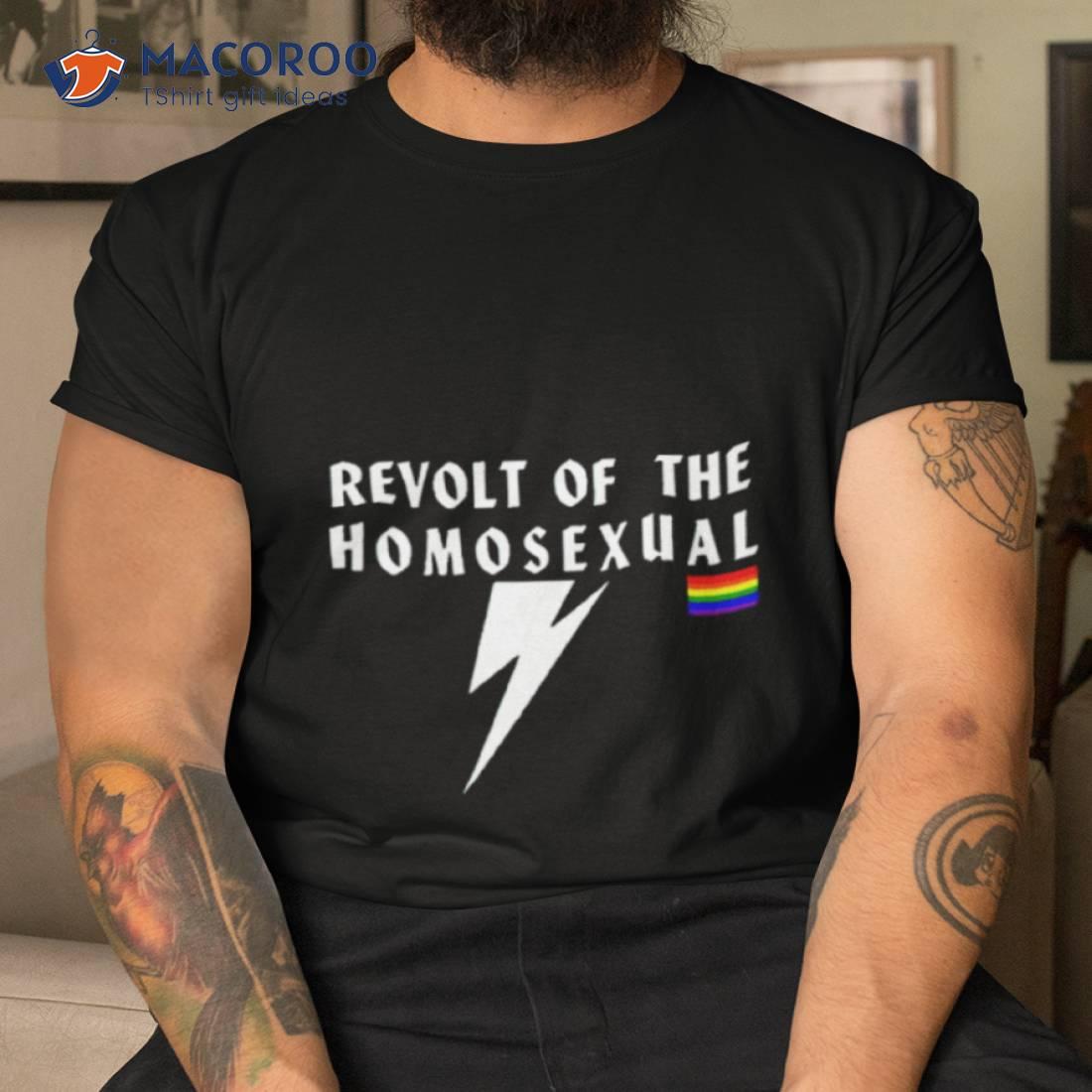 Revolt Of The Homosexual Shirt Revolt Of The Homosexual Shirt
