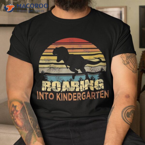 Roaring Into Kindergarten Dinosaur 1st Day Back To School Shirt
