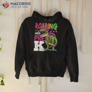 roaring into pre k t rex dinosaur back to school girls gift shirt hoodie