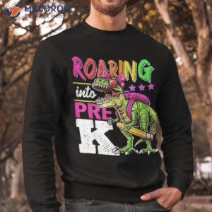 roaring into pre k t rex dinosaur back to school girls gift shirt sweatshirt